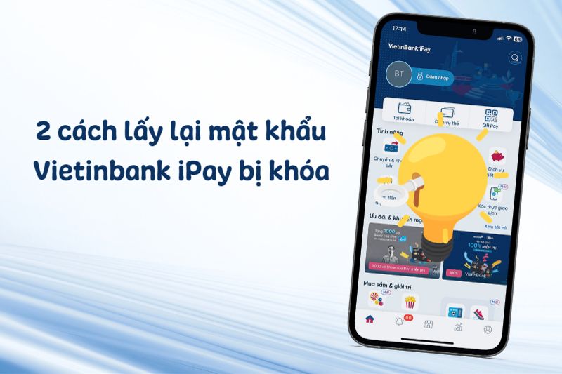 2 cách lấy lại mật khẩu khi ứng dụng Vietinbank iPay bị khóa