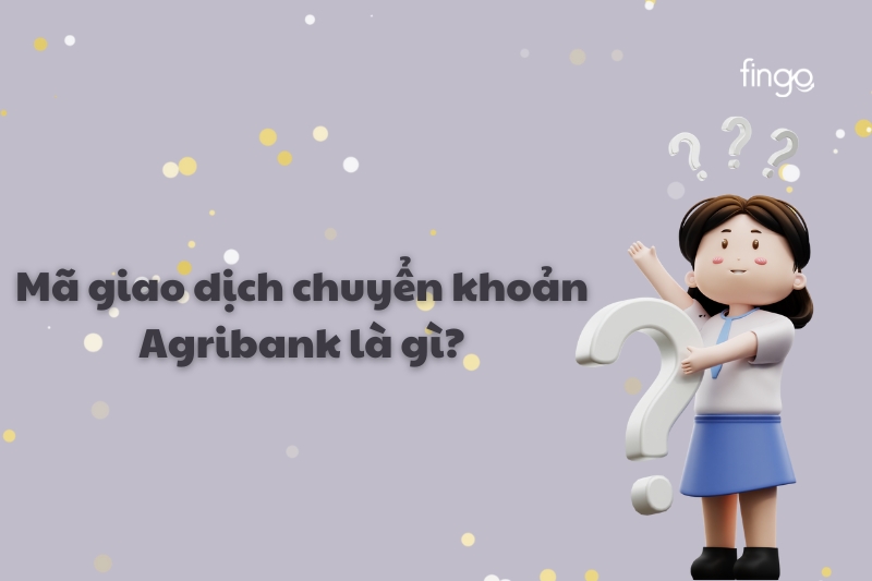 Mã giao dịch chuyển khoản Agribank là gì?