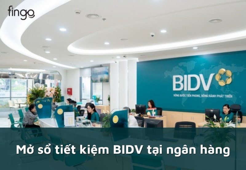Mở sổ tiết kiệm BIDV tại ngân hàng