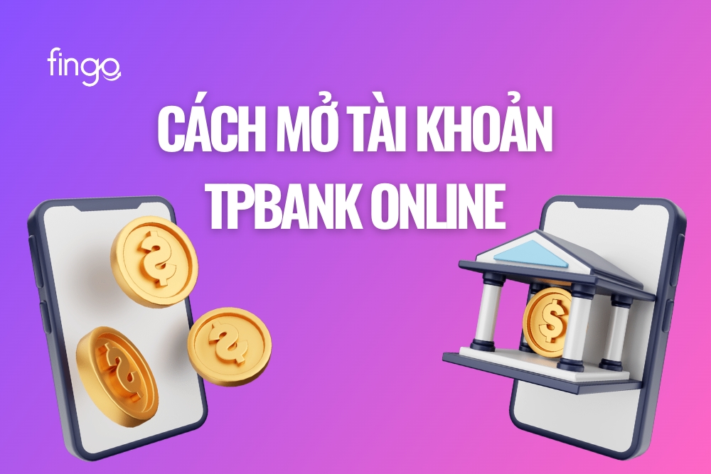 Hướng dẫn cách mở tài khoản TPBank online nhận tiền