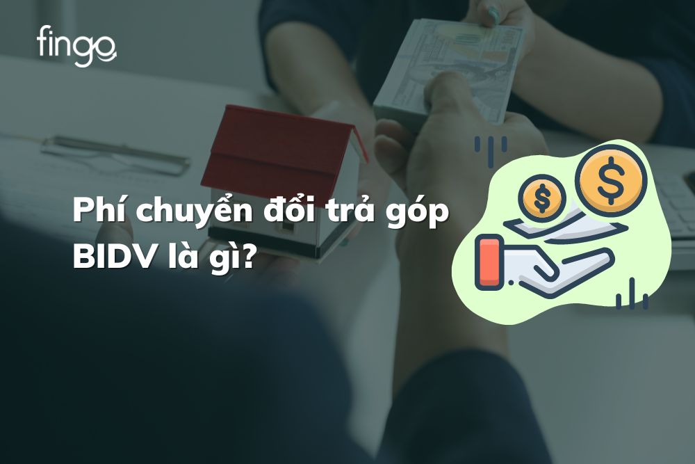 Phí chuyển đổi trả góp thẻ tín dụng BIDV: Thông tin chi tiết