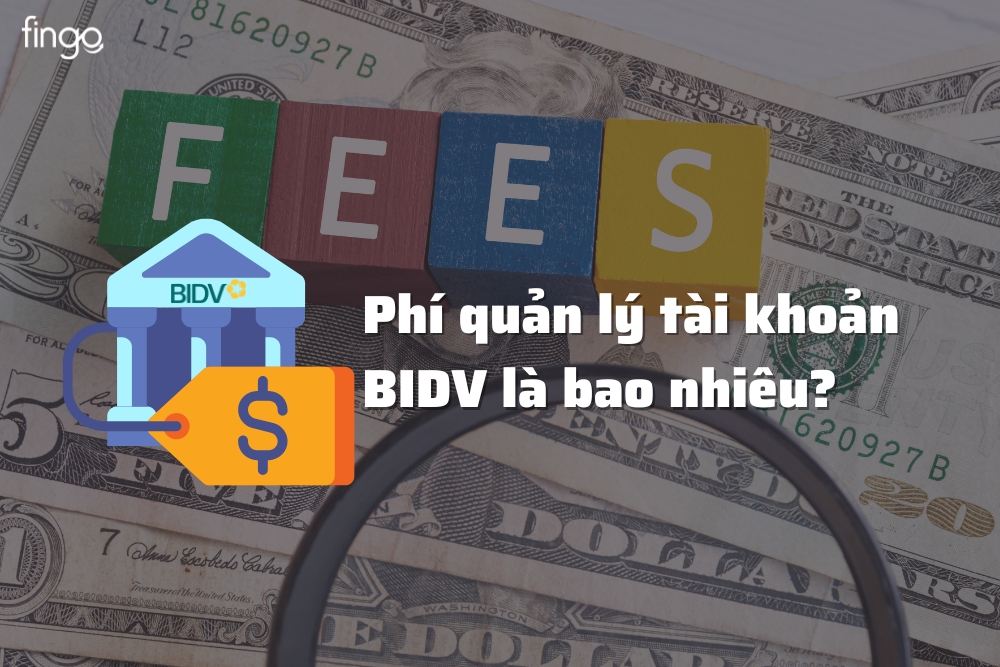 Phí quản lý tài khoản BIDV hiện tại là bao nhiêu?