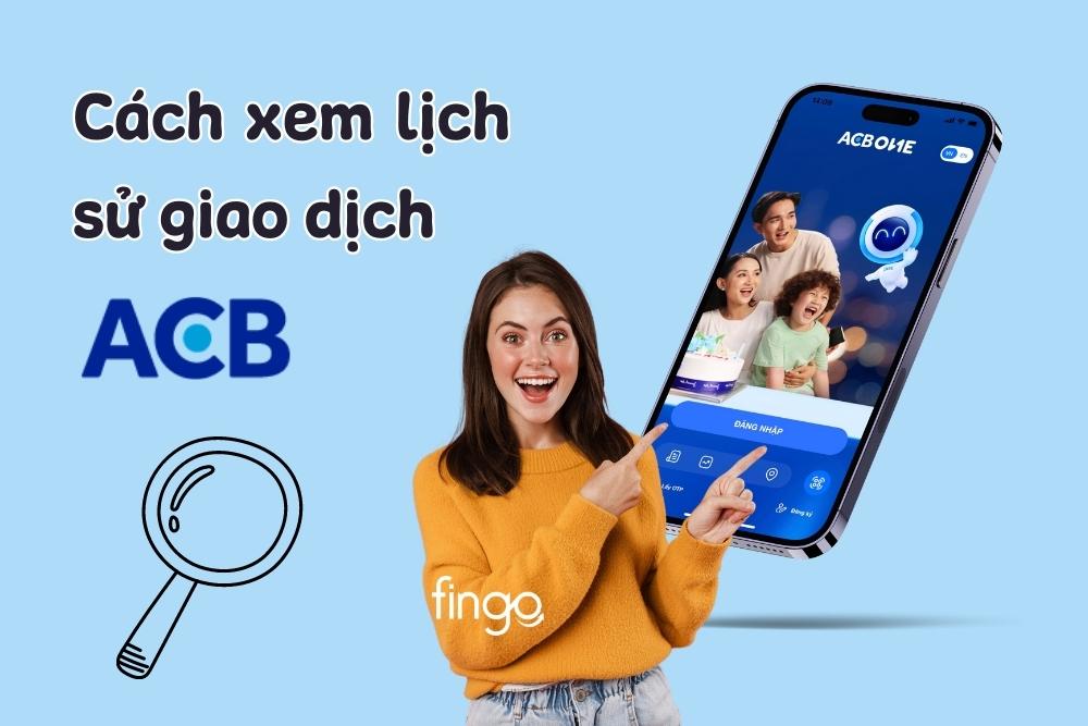 3 cách xem lịch sử giao dịch ACB trên điện thoại chỉ 1 phút