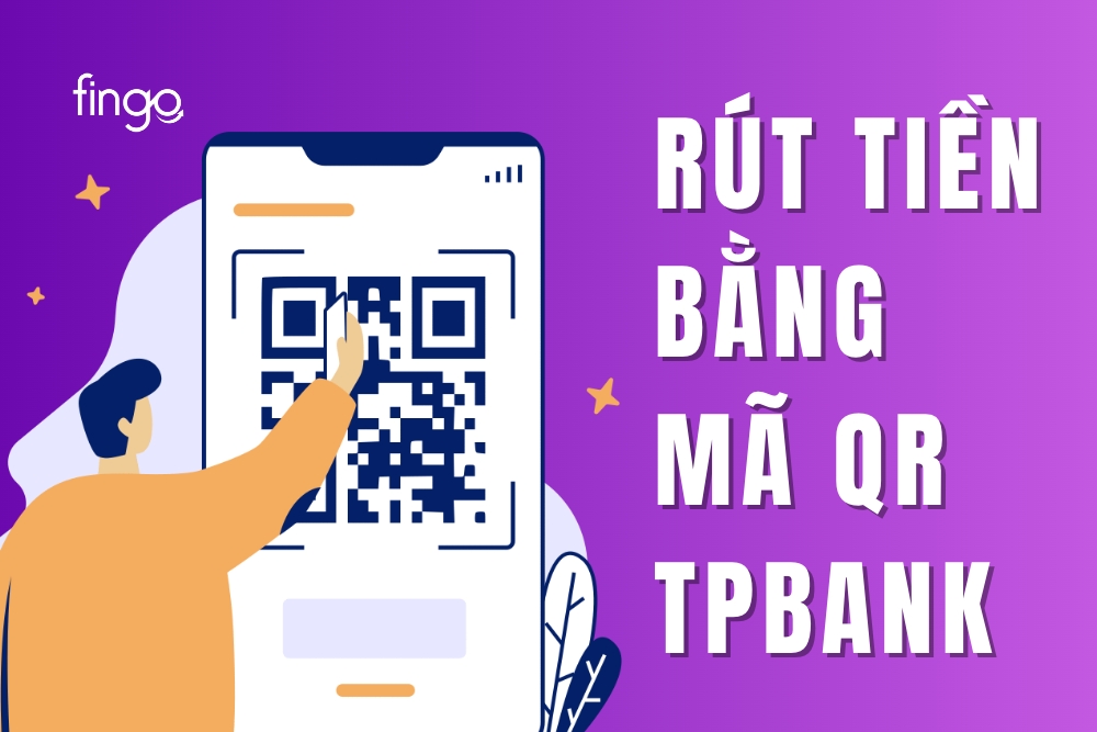 Rút tiền bằng mã QR TPBank: Cách rút tiền không cần thẻ