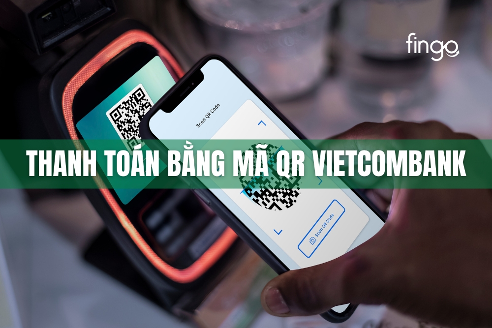Cách thanh toán bằng mã QR Vietcombank nhanh nhất