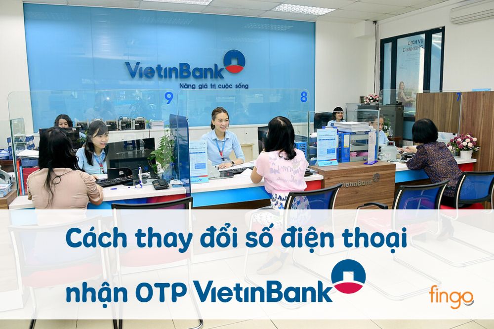 Hướng dẫn thay đổi số điện thoại nhận mã OTP Vietinbank
