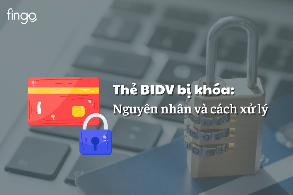 4 cách xử lý khi thẻ BIDV bị khóa