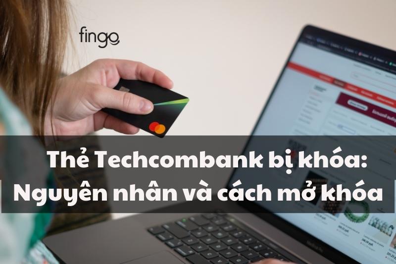 Thẻ Techcombank bị khóa