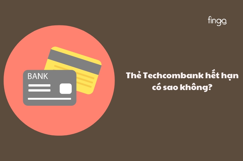 Thẻ Techcombank hết hạn có ảnh hưởng gì đến giao dịch không?