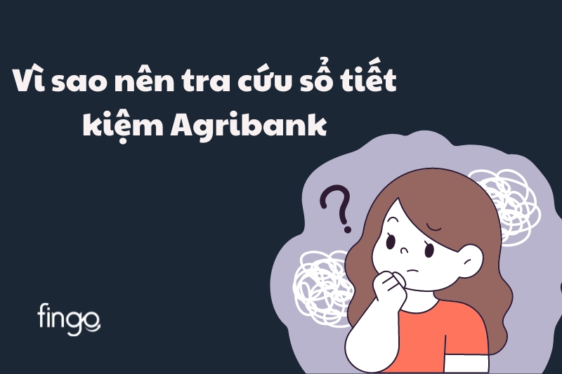Vì sao nên tra cứu sổ tiết kiệm Agribank?