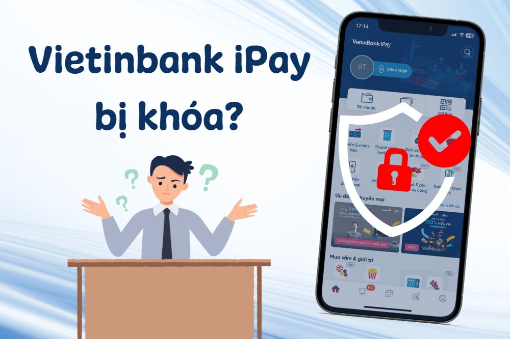 Vietinbank iPay bị khóa: Nguyên nhân và 2 cách xử lý