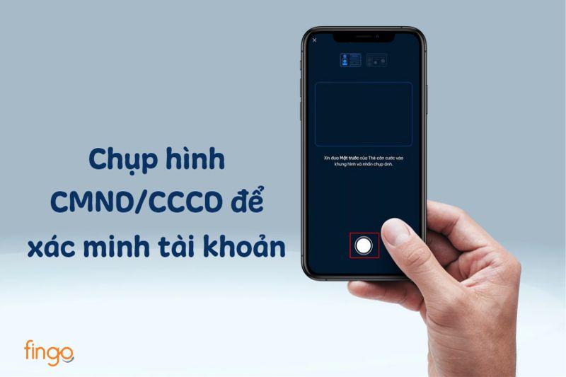 Chụp ảnh CCCD để xác thực tài khoản cá nhân