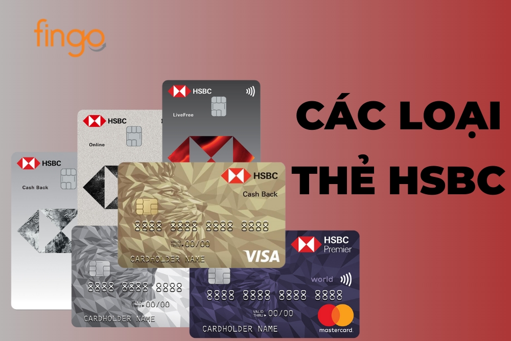 Tổng hợp các loại thẻ HSBC: Đặc điểm và tiện ích