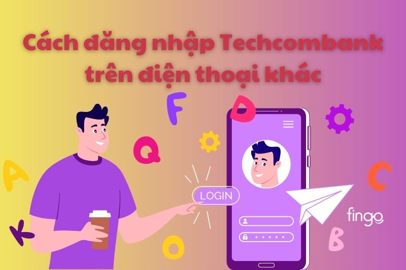 Cách đăng nhập Techcombank trên điện thoại khác