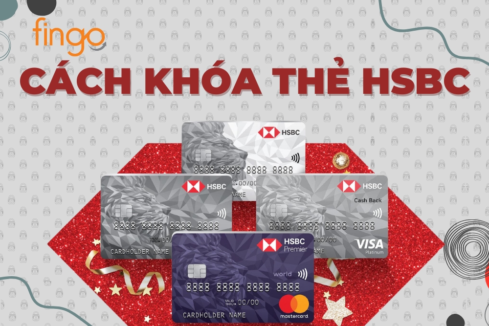 Hướng dẫn chi tiết cách khóa thẻ HSBC nhanh chóng nhất