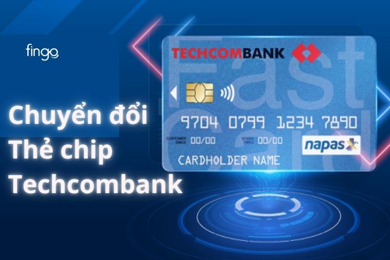 Chuyển đổi thẻ chip Techcombank