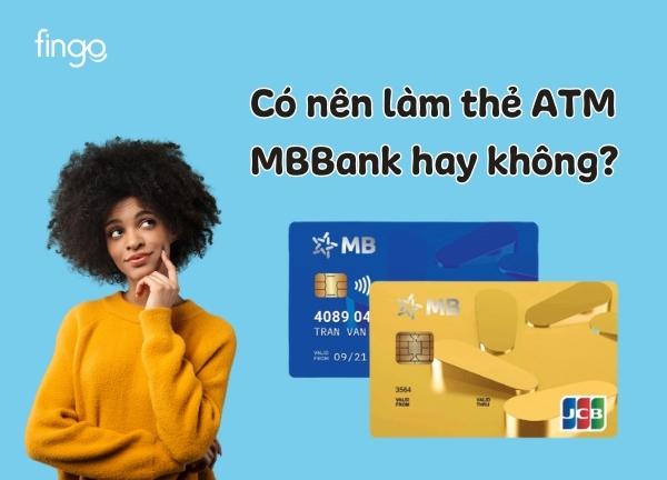 Có nên mở các loại thẻ MB Bank hay không?