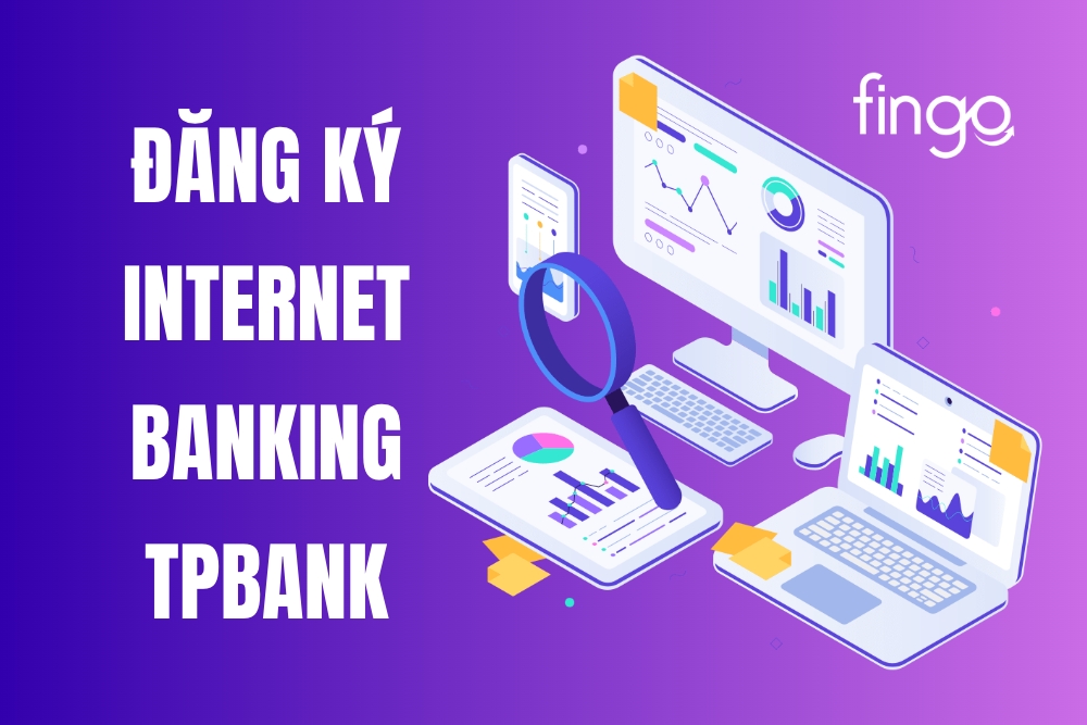 Cách đăng ký Internet Banking TPBank từng bước chi tiết