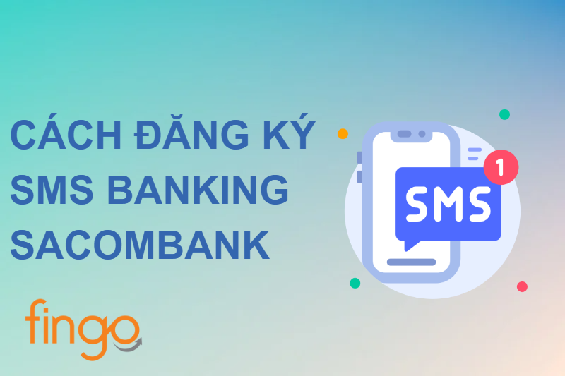 Cách đăng ký SMS Banking Sacombank online trên điện thoại