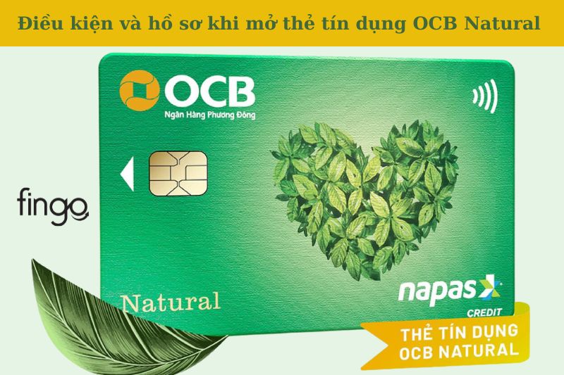 Điều kiện và hồ sơ khi mở thẻ tín dụng OCB Natural.