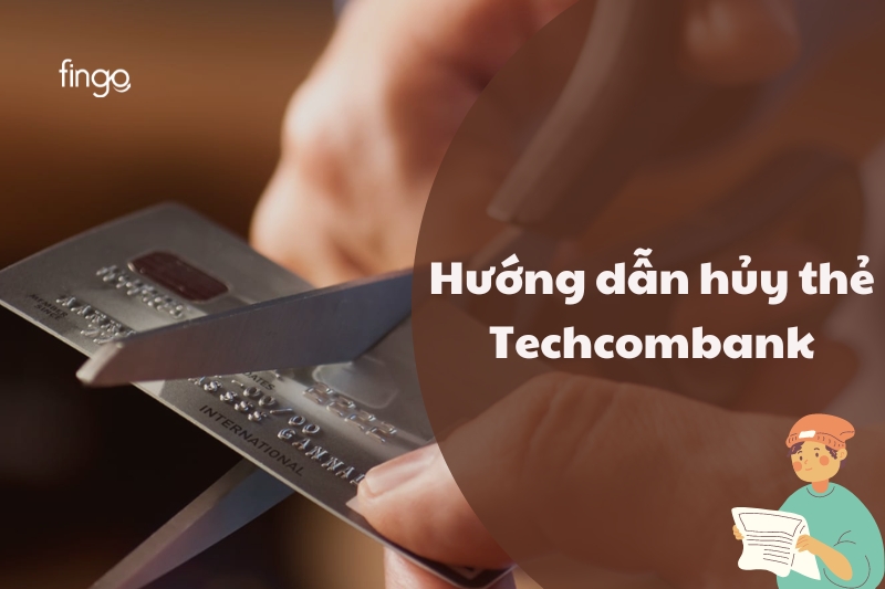 Hướng dẫn hủy tài khoản Techcombank