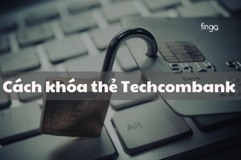 Khóa thẻ Techcombank