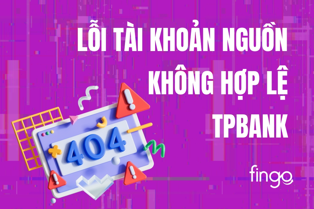 Tài khoản nguồn không hợp lệ TPBank: Cách xử lý