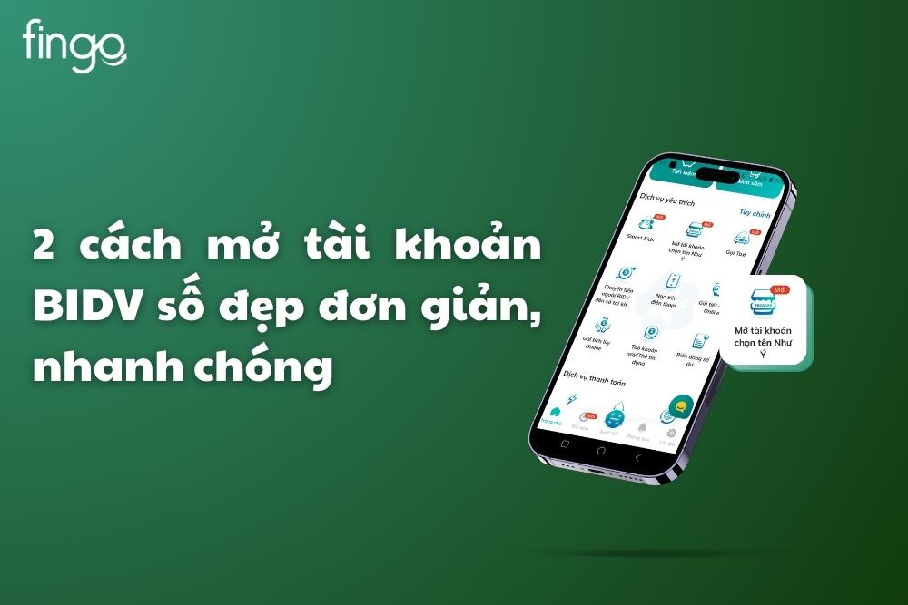 Hướng dẫn 2 cách mở tài khoản BIDV số đẹp đơn giản, nhanh chóng