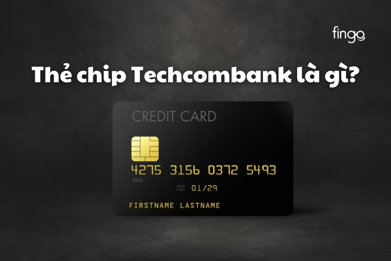 Thẻ chip Techcombank là gì?