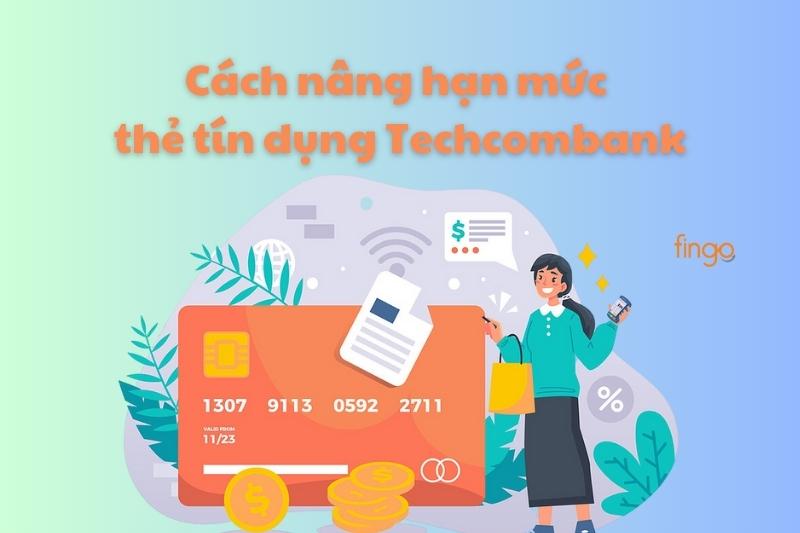 Cách nâng hạn mức thẻ tín dụng Techcombank