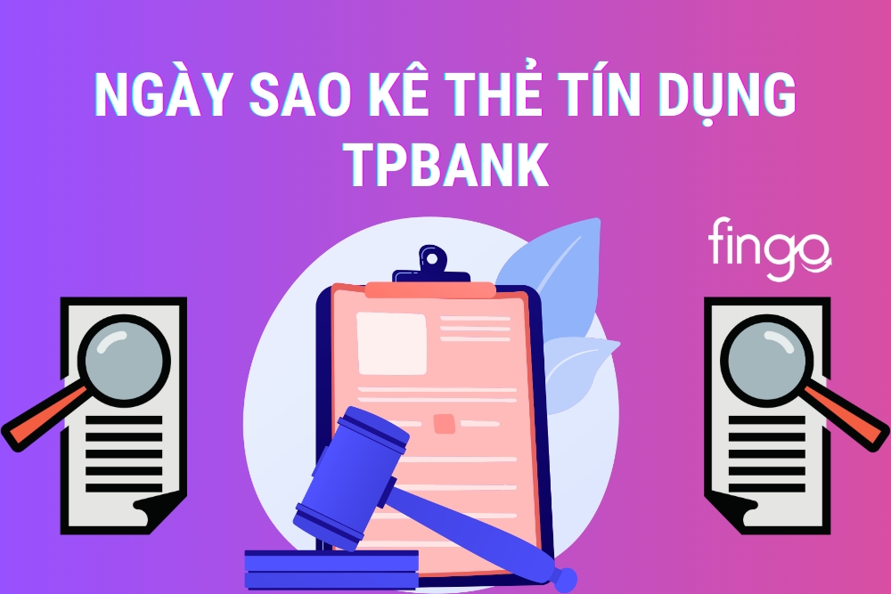 Ngày sao kê thẻ tín dụng TPBank là gì? Cách xem