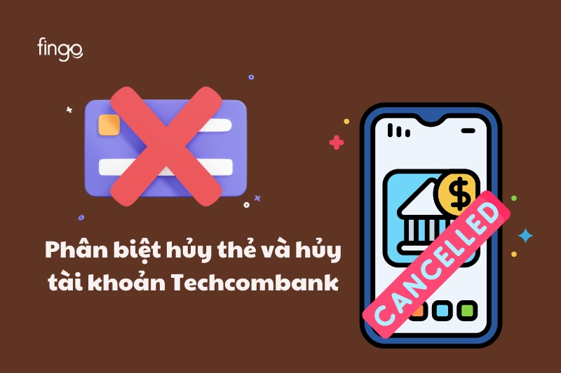 Hủy thẻ và hủy tài khoản khác nhau như thế nào?