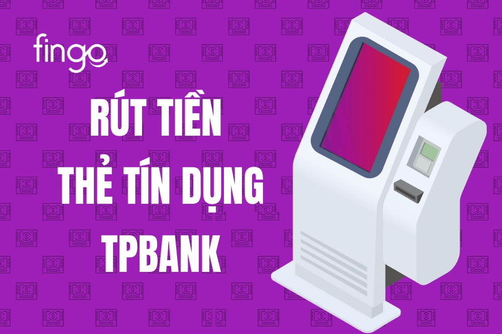 Rút tiền thẻ tín dụng TPBank được không? Cách rút