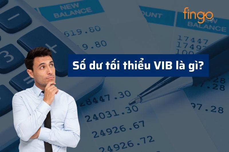 Số dư tối thiểu VIB là gì?