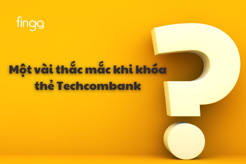 Thắc mắc thường gặp khi khóa thẻ