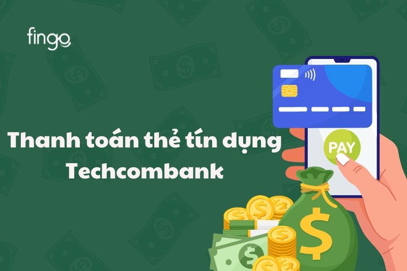 Cách thanh toán thẻ tín dụng Techcombank