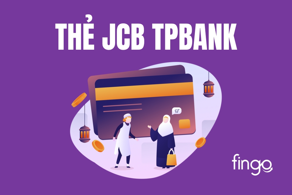 Thẻ JCB TPBank: Điều kiện, thủ tục và cách mở thẻ