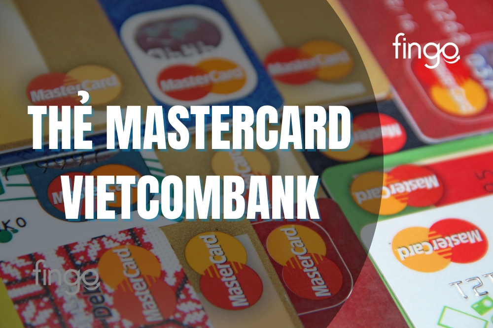 Thẻ Mastercard Vietcombank: Điều kiện và cách đăng ký