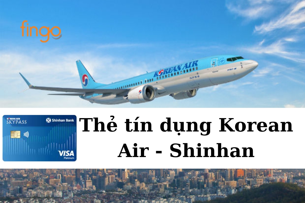 Thẻ tín dụng quốc tế Korean Air - Shinhan
