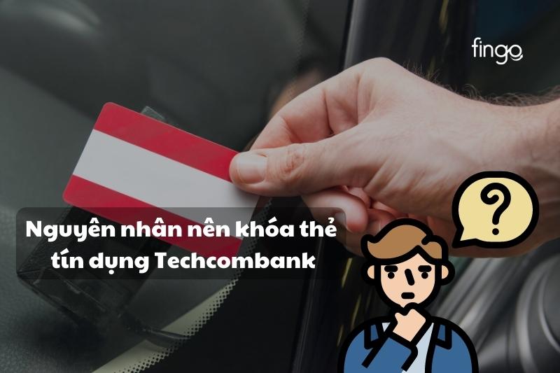 Vì sao cần khóa thẻ tín dụng Techcombank 