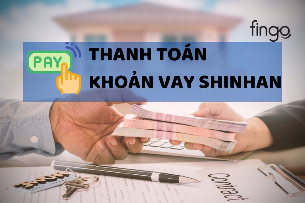 5 cách thanh toán khoản vay Shinhan Finance mới nhất