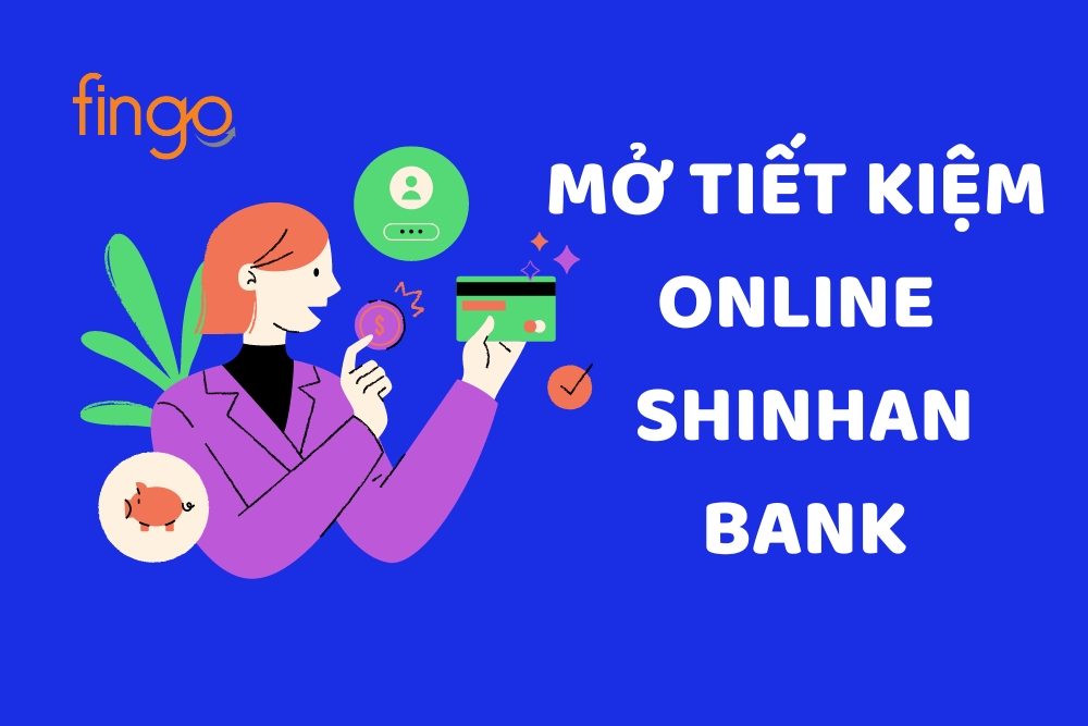 Cách gửi tiết kiệm online Shinhan Bank chi tiết