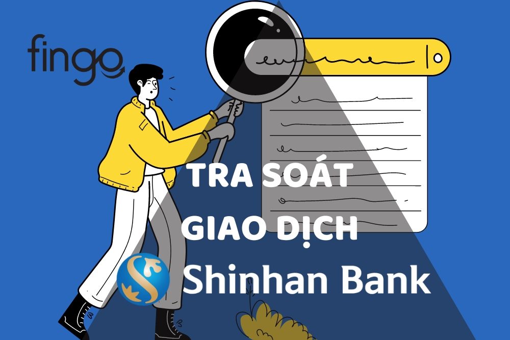 Cách tra soát giao dịch Shinhan Bank đơn giản