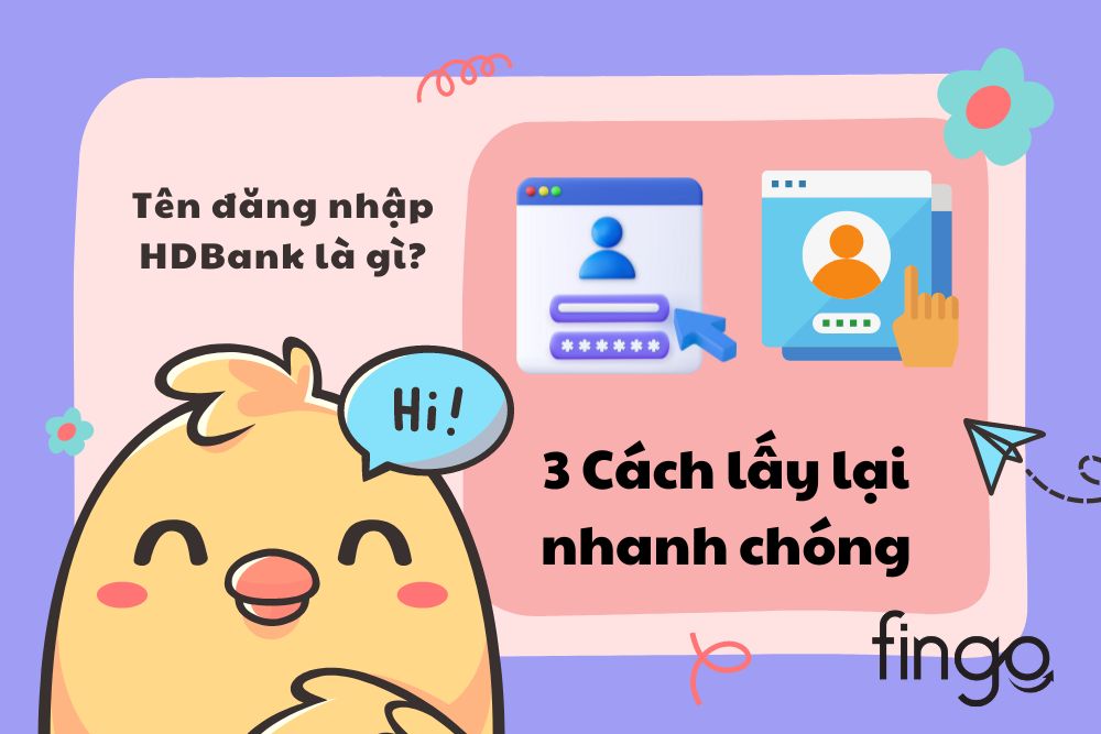 Tên đăng nhập HDBank là gì? 3 Cách lấy lại nhanh chóng