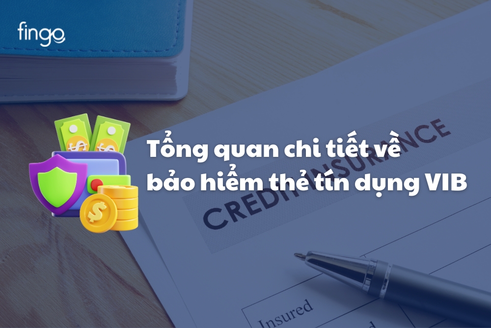 Tổng quan chi tiết về bảo hiểm thẻ tín dụng VIB