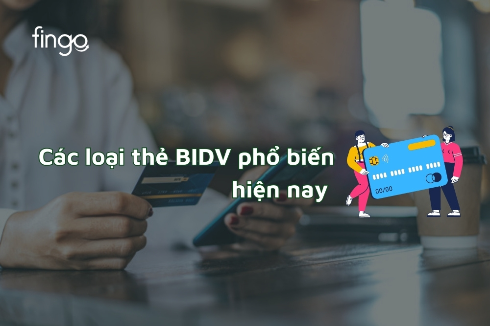 Các loại thẻ BIDV phổ biến hiện nay