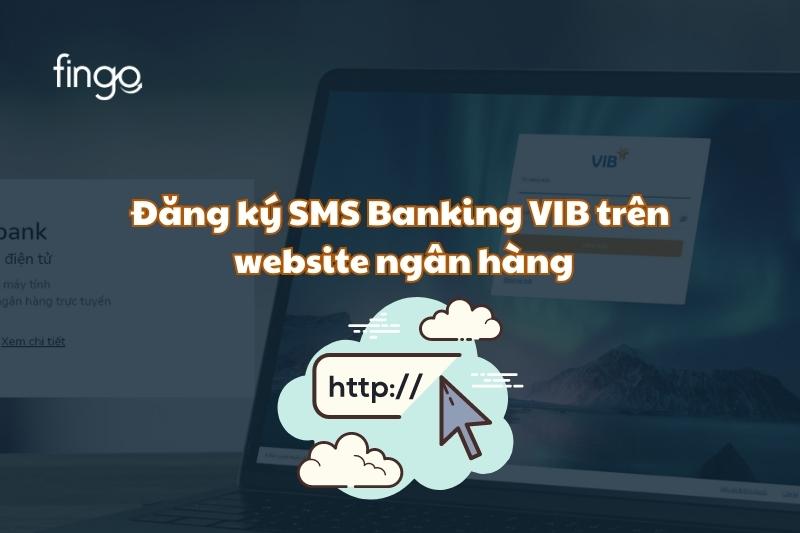 Đăng ký SMS Banking VIB trên website ngân hàng
