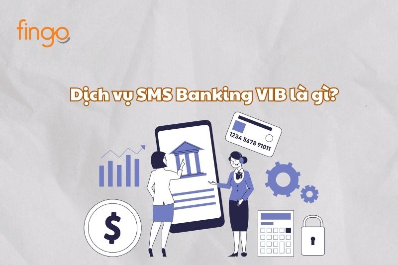 Dịch vụ SMS Banking VIB là gì?