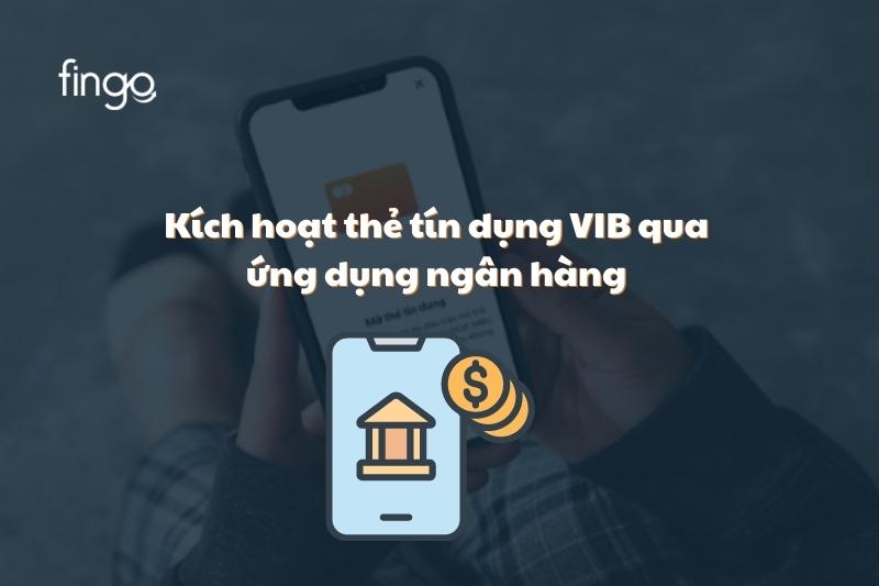 Kích hoạt thẻ tín dụng VIB qua ứng dụng ngân hàng 