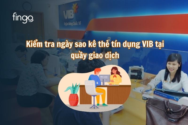 Kiểm tra ngày sao kê thẻ tín dụng VIB tại quầy giao dịch 